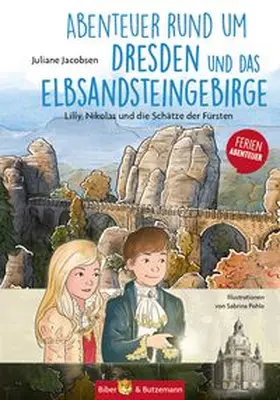Jacobsen |  Abenteuer rund um Dresden und das Elbsandsteingebirge - Lilly, Nikolas und die Schätze der Fürsten | Buch |  Sack Fachmedien