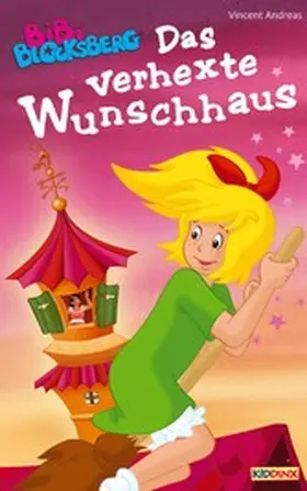 Andreas |  Bibi Blocksberg - Das verhexte  Wunschhaus | eBook | Sack Fachmedien