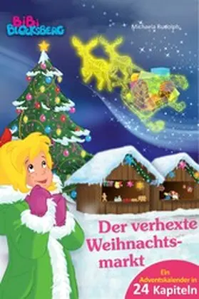 Rudolph |  Bibi Blocksberg Adventskalender - Der verhexte Weihnachtsmarkt | eBook | Sack Fachmedien