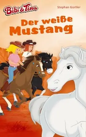 Gürtler |  Bibi & Tina - Der weiße Mustang | eBook | Sack Fachmedien
