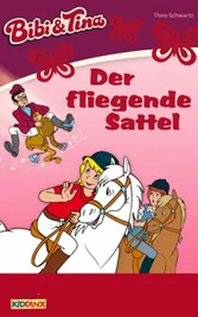Schwartz |  Bibi & Tina - Der fliegende Sattel | eBook | Sack Fachmedien