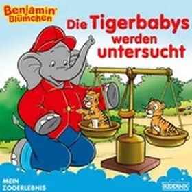 Hauschild |  Benjamin Blümchen - Die Tigerbabys werden untersucht | eBook | Sack Fachmedien