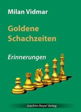 Vidmar / Ullrich |  Goldene Schachzeiten | Buch |  Sack Fachmedien