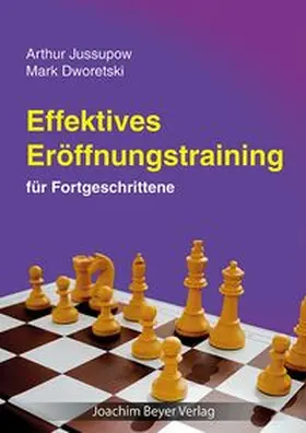 Jussupow / Dworetski |  Effektives Eröffnungstraining für Fortgeschrittene | Buch |  Sack Fachmedien