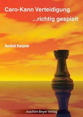Karpow / Ullrich |  Caro-Kann-Verteidigung - richtig gespielt | Buch |  Sack Fachmedien