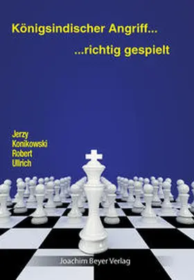 Konikowski / Ullrich |  Königsindischer Angriff - richtig gespielt | Buch |  Sack Fachmedien