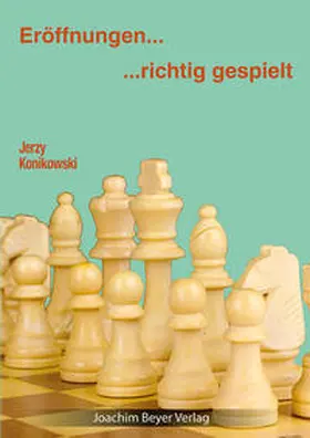 Konikowski |  Eröffnungen - richtig gespielt | Buch |  Sack Fachmedien