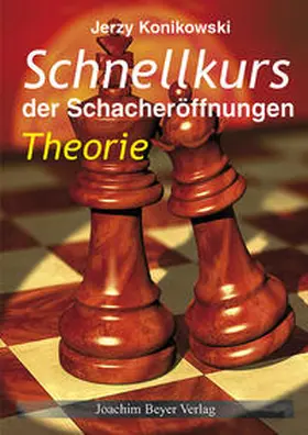 Konikowski |  Schnellkurs der Schacheröffnungen - Theorie | Buch |  Sack Fachmedien