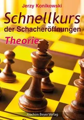 Konikowski |  Schnellkurs der Schacheröffnungen - Theorie | Buch |  Sack Fachmedien
