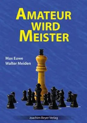 Euwe / Meiden / Ullrich |  Amateur wird Meister | Buch |  Sack Fachmedien