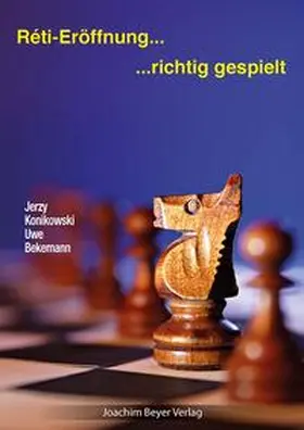 Bekemann / Konikowski |  Reti-Eröffnung - richtig gespielt | Buch |  Sack Fachmedien