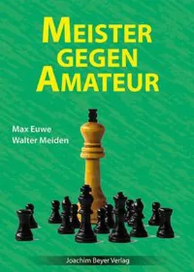 Euwe / Meiden / Ullrich |  Meister gegen Amateur | Buch |  Sack Fachmedien