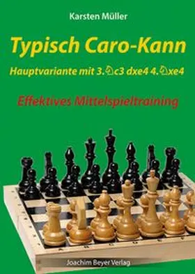 Müller |  Typisch Caro-Kann - Hauptvariante mit 3. Sc3 dxe4 4 .Sxe4 | Buch |  Sack Fachmedien