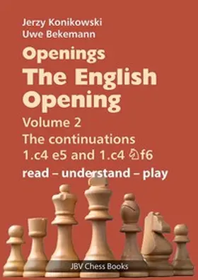 Konikowski / Bekemann |  Openings - The English Opening Vol. 2 The Continuations 1.c4 e5 and 1.c4 Nf6 | Buch |  Sack Fachmedien