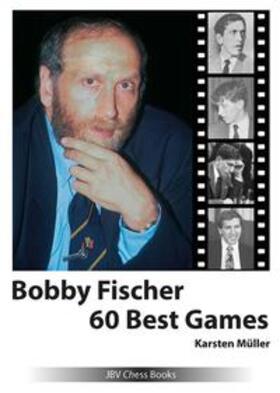Müller |  Bobby Fischer 60 Best Games | Buch |  Sack Fachmedien