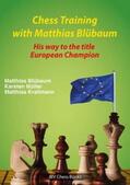 Blübaum / Müller / Krallmann |  Chess Training with Matthias Blübaum | Buch |  Sack Fachmedien