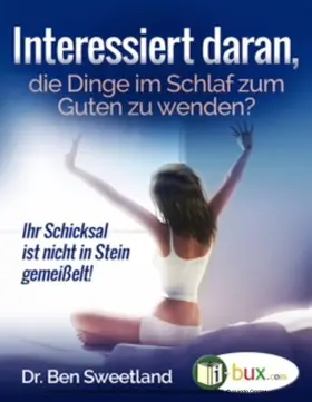 Sweetland / (Hrsg.) |  Interessiert daran, die Dinge im Schlaf zum Guten zu wenden? | eBook | Sack Fachmedien