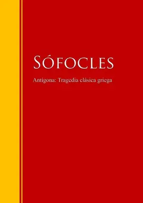 Sófocles |  Antígona: Tragedia clásica griega | eBook | Sack Fachmedien