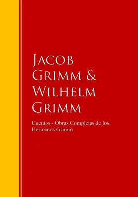 Grimm |  Cuentos - Obras de los Hermanos Grimm | eBook | Sack Fachmedien