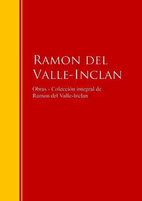 Del Valle-Inclan |  Obras - Colección de  Ramon del Valle-Inclan | eBook | Sack Fachmedien