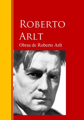 Arlt |  Obras de Roberto Arlt | eBook | Sack Fachmedien