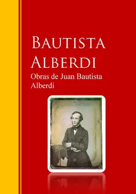 Alberdi |  Obras de Juan Bautista Alberdi | eBook | Sack Fachmedien