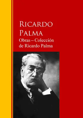 Palma |  Obras - Colección  de Ricardo Palma | eBook | Sack Fachmedien