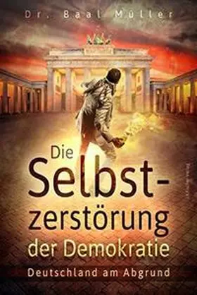 Müller |  Die Selbstzerstörung der Demokratie | Buch |  Sack Fachmedien