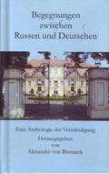 Bismarck / Bartuschek / Hennig |  Begegnungen zwischen Russen und Deutschen | Buch |  Sack Fachmedien