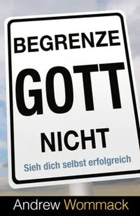 Wommack |  Begrenze Gott nicht | Buch |  Sack Fachmedien