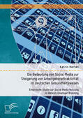 Herten |  Die Bedeutung von Social Media zur Steigerung von Arbeitgeberattraktivität im deutschen Gesundheitswesen: Empirische Studie zur Social Media Nutzung im Bereich Employer Branding | eBook | Sack Fachmedien