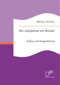 Scholz |  Der Justizpalast von Brüssel: Aufbau und Ausgestaltung | Buch |  Sack Fachmedien