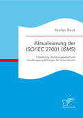 Beck |  Aktualisierung der ISO/IEC 27001 (ISMS): Entstehung, Änderungsbedarf und Handlungsempfehlungen für Unternehmen | Buch |  Sack Fachmedien