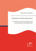 Schäfer |  Textbasierte Online-Supervision: Erfordernisse und Praxisnutzung eines eigenständigen Beratungsformats | Buch |  Sack Fachmedien