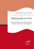 Sicheneder |  Mathematik im Film: Filmische Umsetzung mathematischer Themen anhand von vier Beispielen | Buch |  Sack Fachmedien