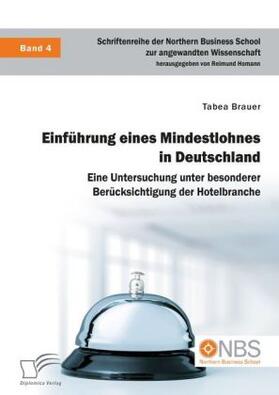 Brauer / Homann | Einführung eines Mindestlohnes in Deutschland. Eine Untersuchung unter besonderer Berücksichtigung der Hotelbranche | Buch | 978-3-95934-983-3 | www.sack.de
