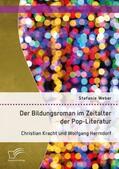 Weber |  Der Bildungsroman im Zeitalter der Pop-Literatur. Christian Kracht und Wolfgang Herrndorf | Buch |  Sack Fachmedien