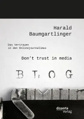 Baumgartlinger |  Don't trust in media: Das Vertrauen in den Onlinejournalimus | eBook | Sack Fachmedien