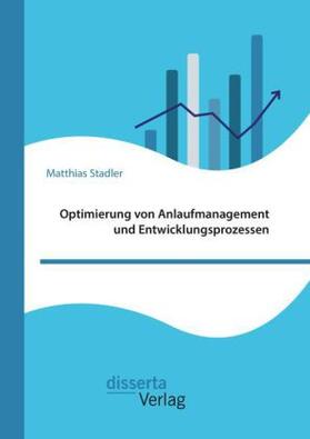 Stadler |  Optimierung von Anlaufmanagement und Entwicklungsprozessen | Buch |  Sack Fachmedien