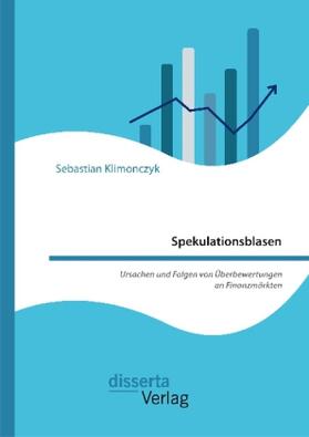 Klimonczyk |  Spekulationsblasen. Ursachen und Folgen von Überbewertungen an Finanzmärkten | Buch |  Sack Fachmedien