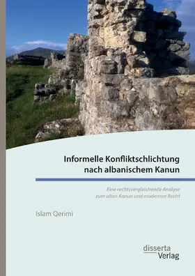 Qerimi | Informelle Konfliktschlichtung nach albanischem Kanun. Eine rechtsvergleichende Analyse zum alten Kanun und modernen Recht | Buch | 978-3-95935-326-7 | sack.de