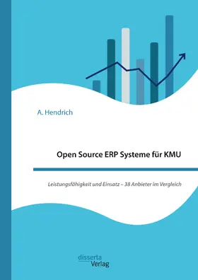 Hendrich |  Open Source ERP Systeme für KMU. Leistungsfähigkeit und Einsatz - 38 Anbieter im Vergleich | Buch |  Sack Fachmedien