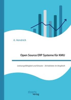 Hendrich |  Open Source ERP Systeme für KMU. Leistungsfähigkeit und Einsatz – 38 Anbieter im Vergleich | eBook | Sack Fachmedien