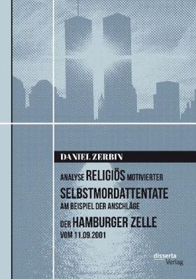 Zerbin | Analyse religiös motivierter Selbstmordattentate am Beispiel der Anschläge der Hamburger Zelle vom 11.09.2001 | Buch | 978-3-95935-400-4 | sack.de