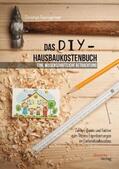 Baumgartner |  Das DIY-Hausbaukostenbuch ¿ eine wissenschaftliche Betrachtung. Zahlen, Daten und Fakten zum Thema Eigenleistungen im Einfamilienhausbau | Buch |  Sack Fachmedien