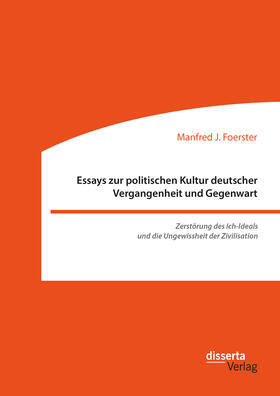 Foerster | Essays zur politischen Kultur deutscher Vergangenheit und Gegenwart | Buch | 978-3-95935-483-7 | sack.de