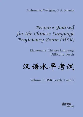 Schmidt |  Prepare Yourself for the Chinese Language Proficiency Exam (HSK). Elementary Chinese Language Difficulty Levels | Buch |  Sack Fachmedien