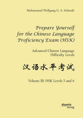Schmidt |  Prepare Yourself for the Chinese Language Proficiency Exam (HSK). Advanced Chinese Language Difficulty Levels | eBook | Sack Fachmedien