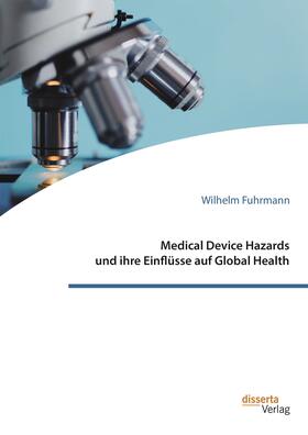 Fuhrmann | Medical Device Hazards und ihre Einflüsse auf Global Health | Buch | 978-3-95935-540-7 | sack.de