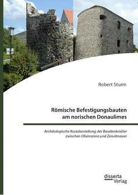 Sturm |  Römische Befestigungsbauten am norischen Donaulimes. Archäologische Kurzdarstellung der Baudenkmäler zwischen Oberranna und Zeiselmauer | eBook | Sack Fachmedien